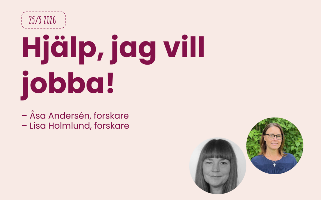 25/5 Föreläsning: ”Hjälp, jag vill jobba”
