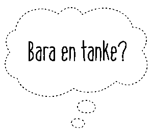 Bara en tanke?