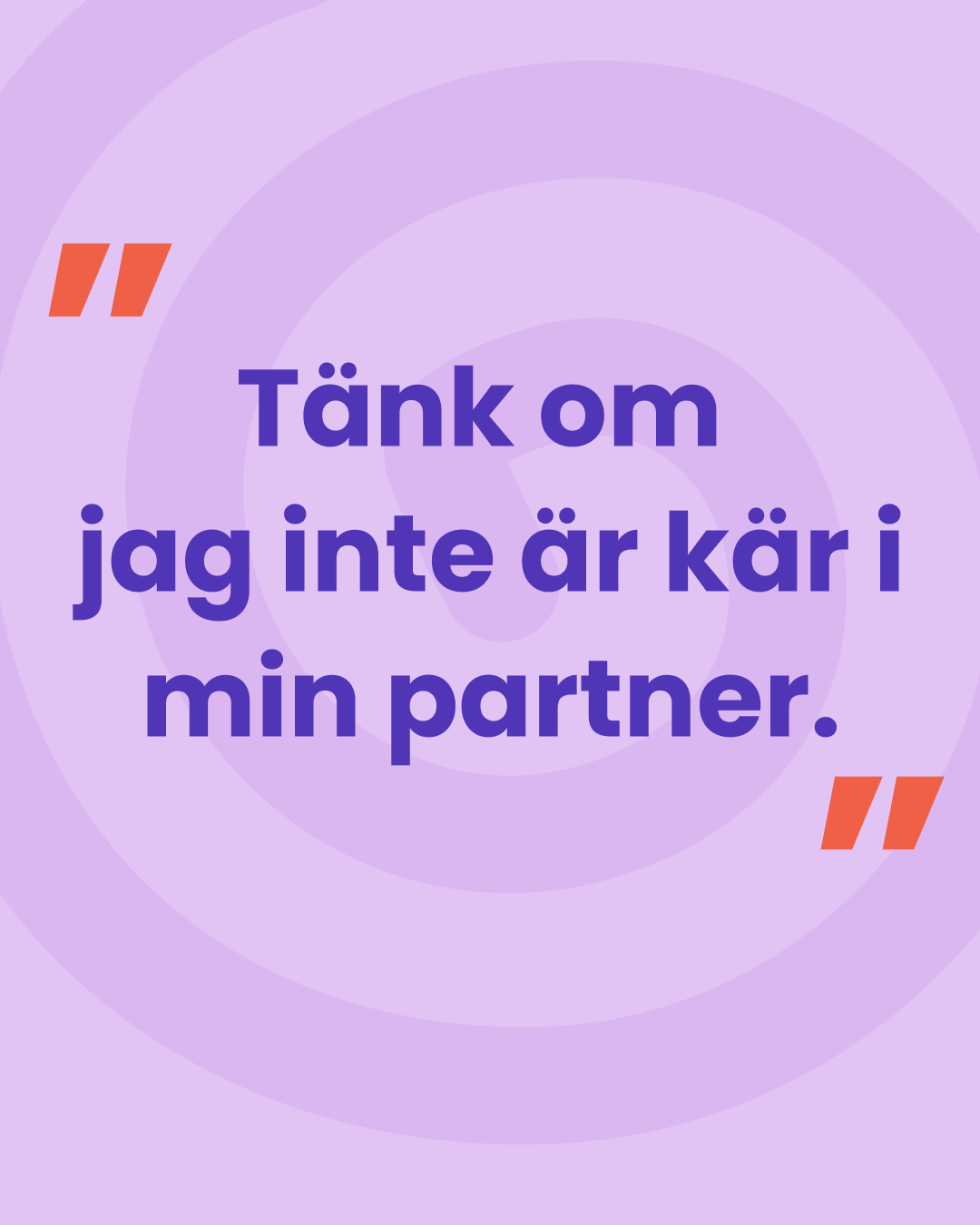 Kampanj påträngande tankar: ”Tänk om jag inte är kär i min partner.”